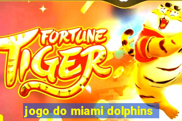 jogo do miami dolphins